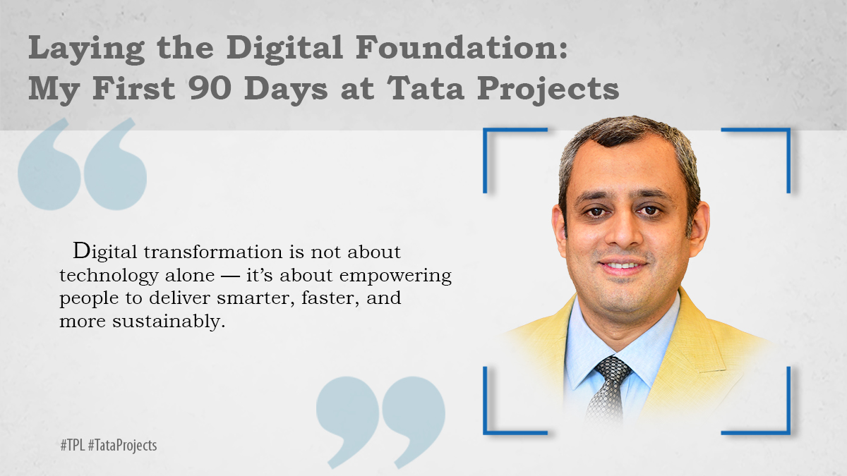 Laying the Digital Foundation: My First 90 Days at Tata Projects 