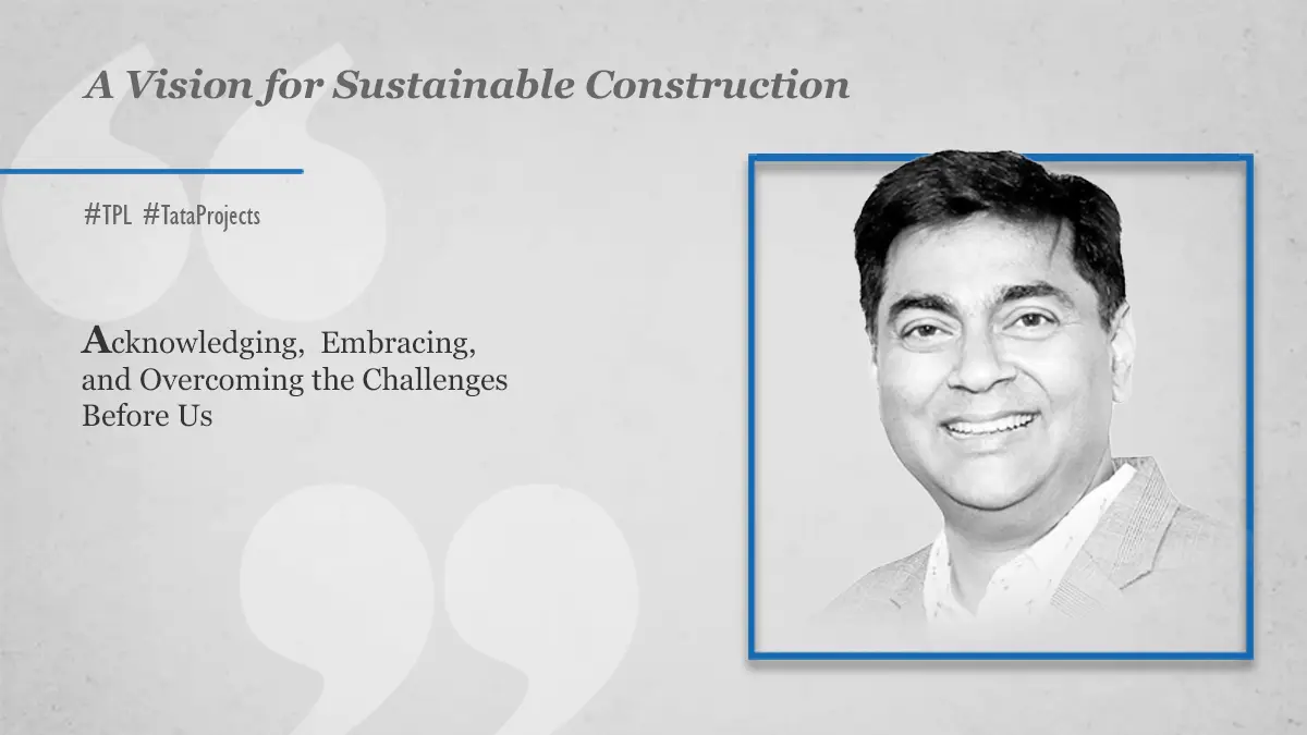 A Vision for Sustainable Construction: Acknowledging,  Embracing and Overcoming the Challenges before us